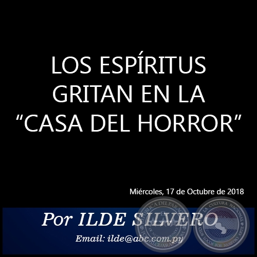 LOS ESPÍRITUS GRITAN EN LA “CASA DEL HORROR” - Por ILDE SILVERO - Miércoles, 17 de Octubre de 2018